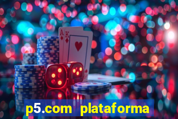 p5.com plataforma de jogos